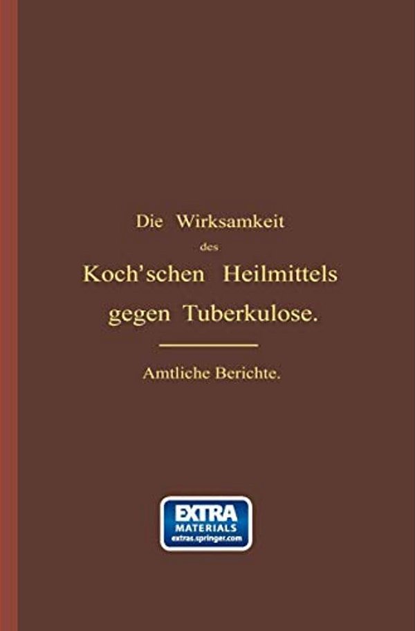 Die Wirksamkeit Des Koch'Schen Heilmittels Gegen Tuberkulose: Ergänzungsband-..