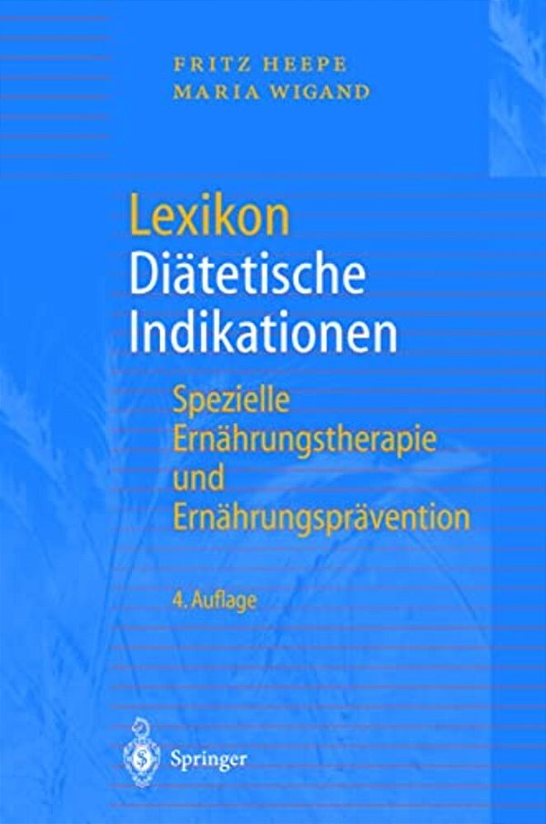 Lexikon Diätetische Indikationen: Spezielle Ernährungstherapie Und Ernährungsprävention-..