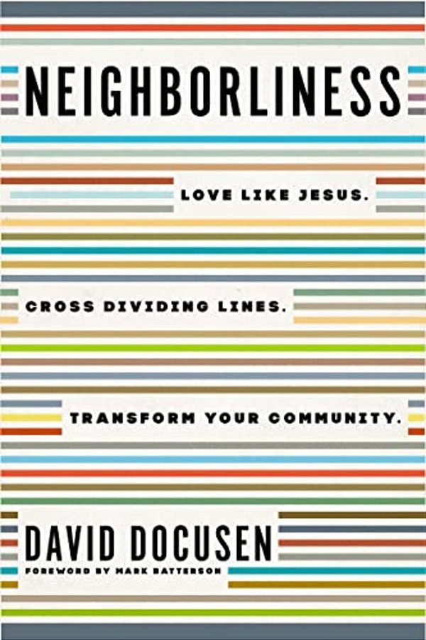 Neighborliness: Love Like Jesus. Cross Dividing Lines. Transform Your Community. -..
