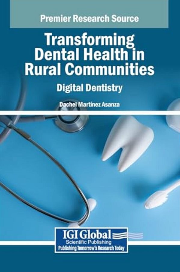 Transforming Dental Health In Rural Communities: Digital Dentistry-..
