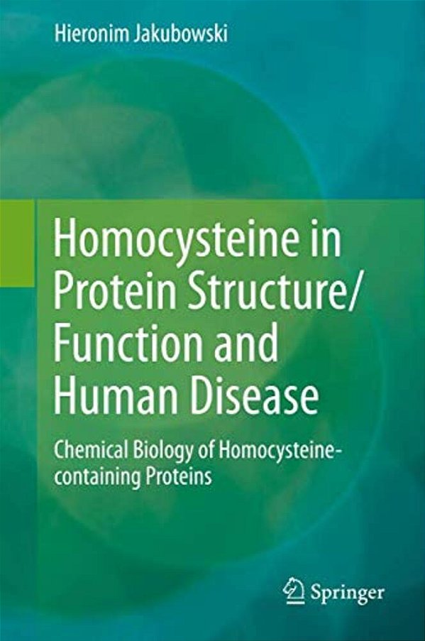 Homocysteine In Protein Structure/Function And Human Disease: Chemical Biology Of Homocysteine-Containing Proteins-..