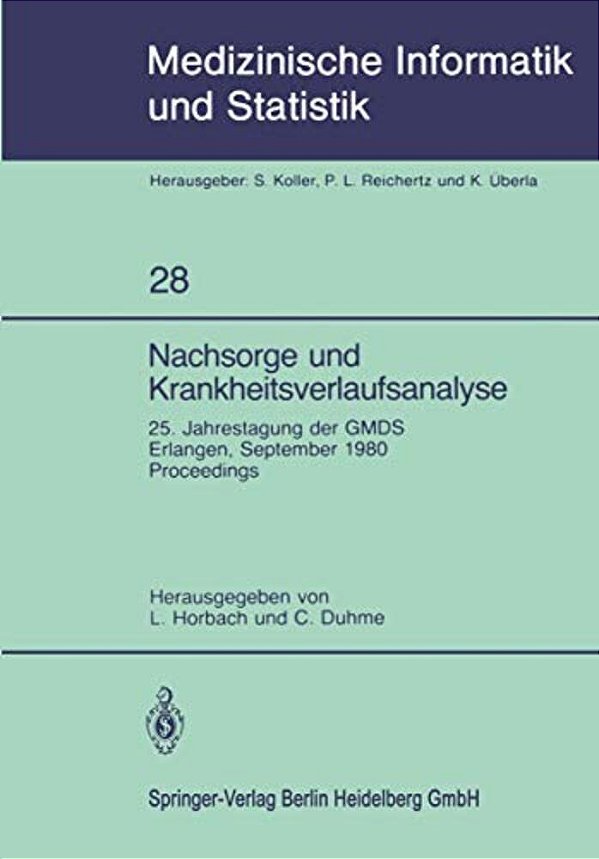 Nachsorge Und Krankheitsverlaufsanalyse: 25. Jahrestagung Der Gmds Erlangen, 15. - 17. September 1980-..
