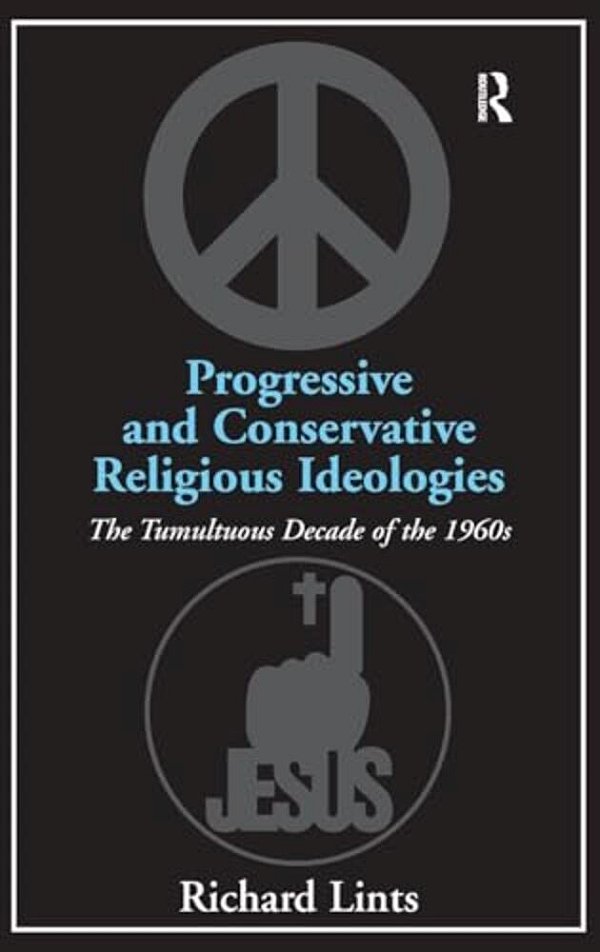 Progressive And Conservative Religious Ideologies: The Tumultuous Decade Of The 1960S-..