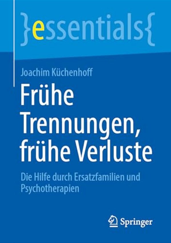 Frühe Trennungen, Frühe Verluste: Die Hilfe Durch Ersatzfamilien Und Psychotherapien-..