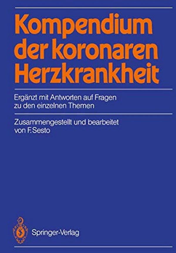 Kompendium Der Koronaren Herzkrankheit: Ergänzt Mit Antworten Auf Fragen Zu Den Einzelnen Themen-..