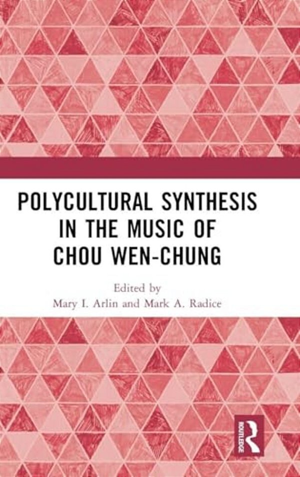 Polycultural Synthesis In The Music Of Chou Wen-Chung-..