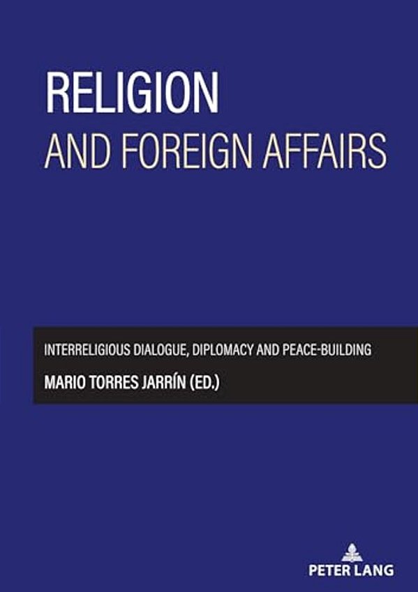 Religion And Foreign Affairs: Interreligious Dialogue, Diplomacy And Peace-Building-..