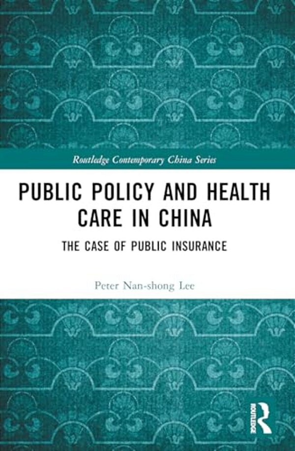 Public Policy And Health Care In China: The Case Of Public Insurance-..