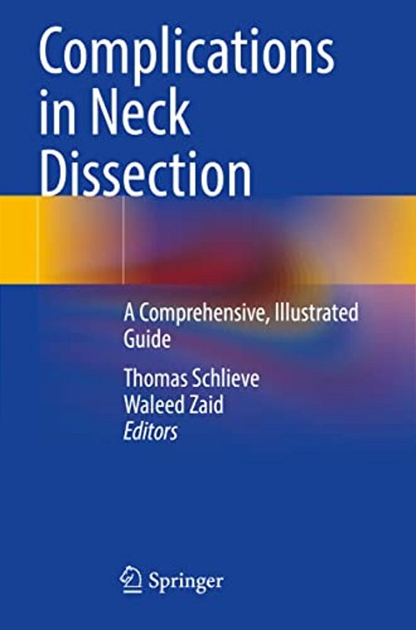 Complications In Neck Dissection: A Comprehensive, Illustrated Guide-..