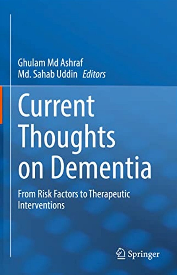 Current Thoughts On Dementia: From Risk Factors To Therapeutic Interventions-..
