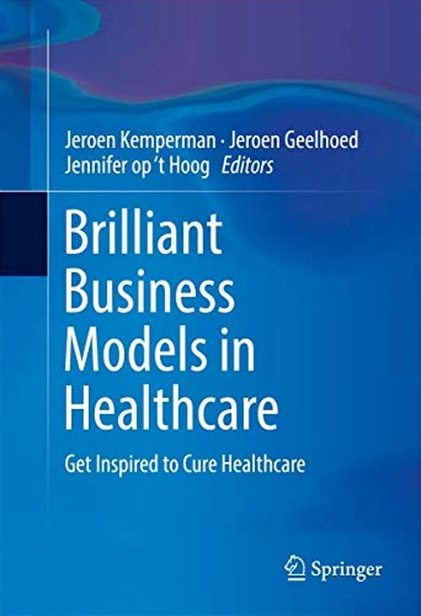 Brilliant Business Models In Healthcare: Get Inspired To Cure Healthcare-..