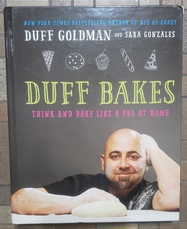 Duff Bakes: Think And Bake Like A Pro At Home-..