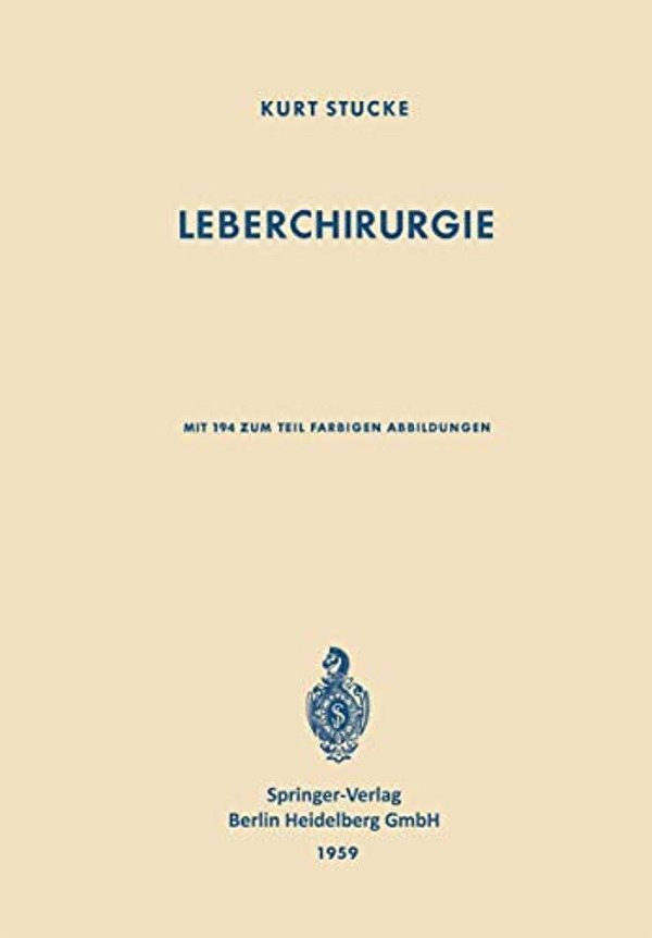 Leberchirurgie: Grundlagen - Grenzen - Möglichkeiten-..