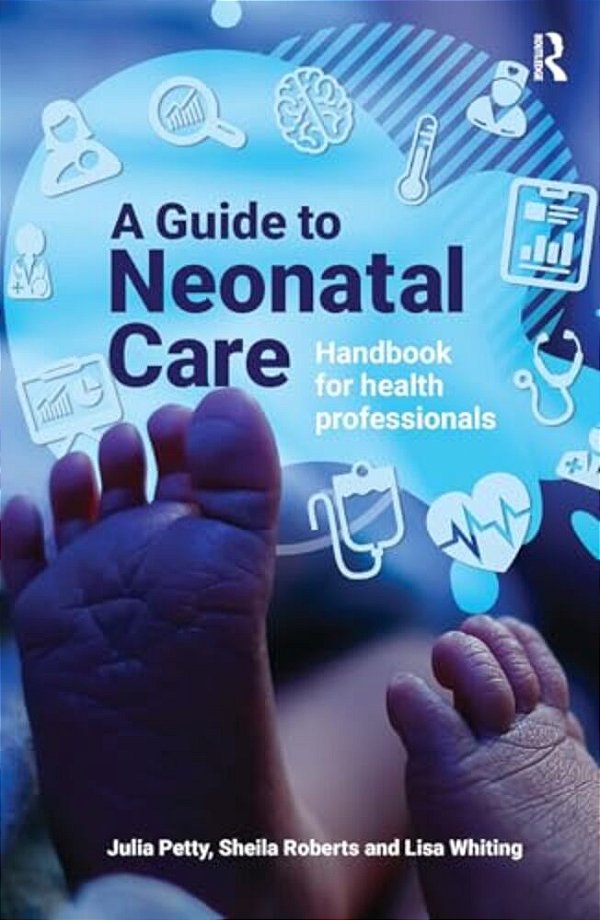 A Guide To Neonatal Care: Handbook For Health Professionals-..