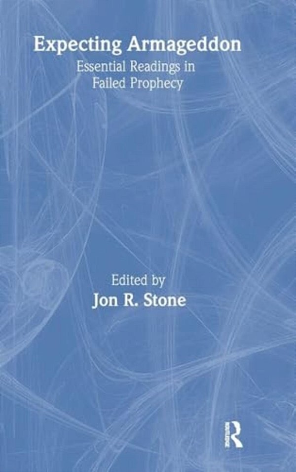 Expecting Armageddon: Essential Readings In Failed Prophecy-..