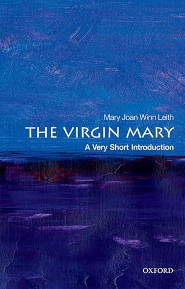 The Virgin Mary: A Very Short Introduction-..