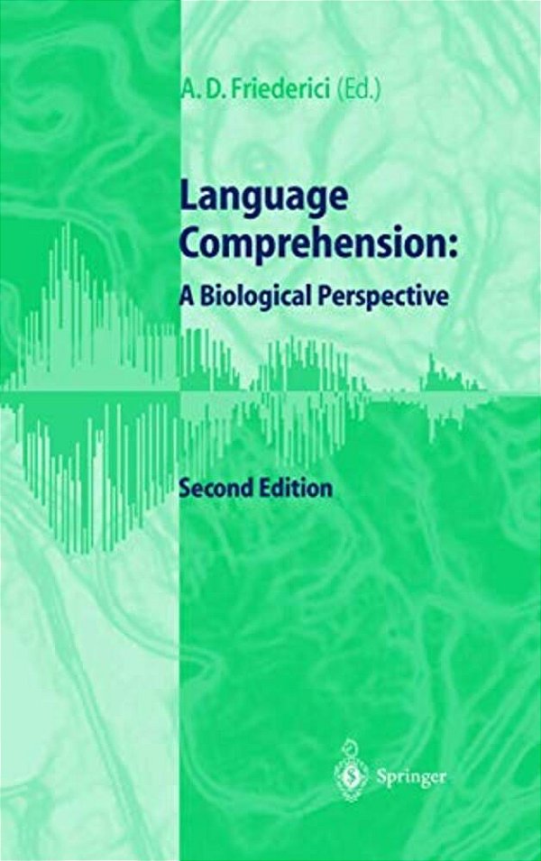 Language Comprehension: A Biological Perspective-..