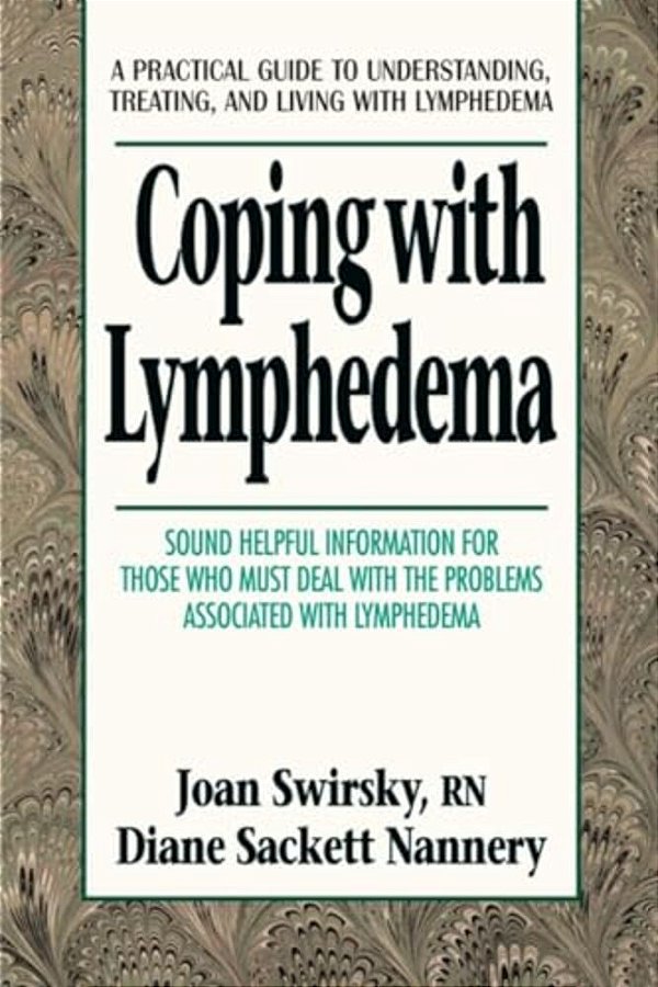 Coping With Lymphedema: A Practical Guide To Understanding, Treating, And Living With Lymphedema-..