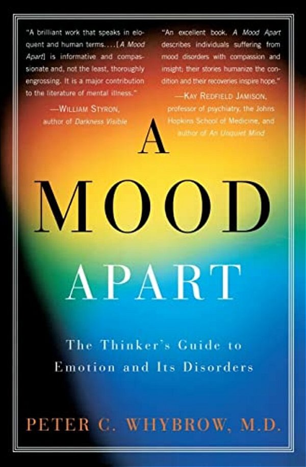 A Mood Apart: The Thinker's Guide To Emotion And Its Disorders-..