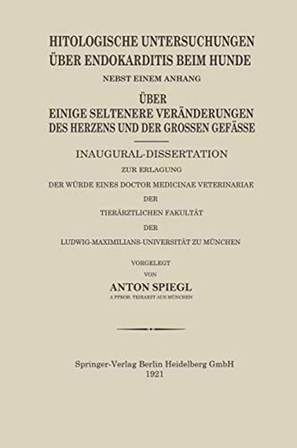 Histologische Untersuchungen Über Endokarditis Beim Hunde-..