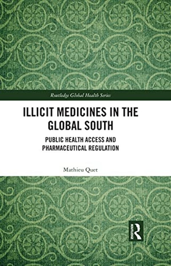 Illicit Medicines In The Global South: Public Health Access And Pharmaceutical Regulation-..