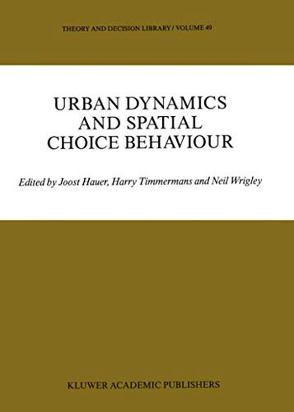 Urban Dynamics And Spatial Choice Behaviour-..