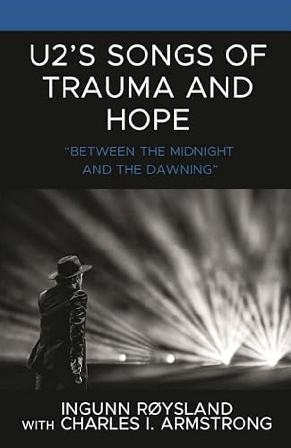U2's Songs Of Trauma And Hope: "Between The Midnight And The Dawning"-..