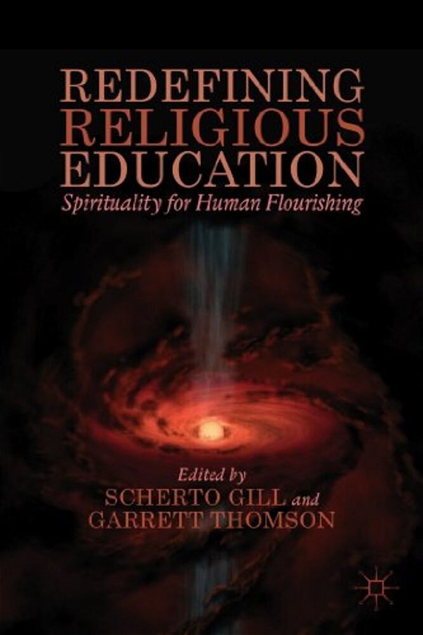 Redefining Religious Education: Spirituality For Human Flourishing-..