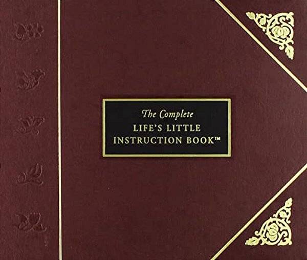 The Complete Life's Little Instruction Book: 1,500 Practical Tips For Happiness-..