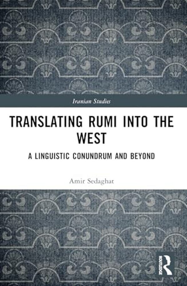 Translating Rumi Into The West: A Linguistic Conundrum And Beyond-..