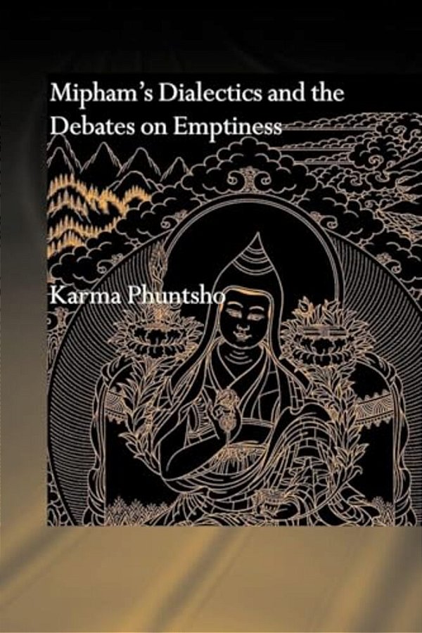 Mipham's Dialectics And The Debates On Emptiness: To Be, Not To Be Or Neither-..