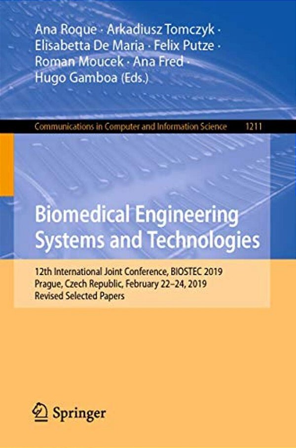 Biomedical Engineering Systems And Technologies: 12Th International Joint Conference, Biostec 2019, Prague, Czech Republic, February 22-24, 2019, Revi-..