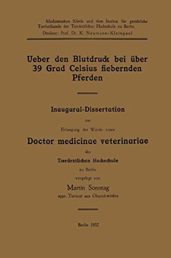 Ueber Den Blutdruck Bei Über 39 Grad Celsius Fiebernden Pferden: Inaugural-Dissertation Zur Erlangung Der Würde Eines Doctor Medicinae Veterinariae De-..