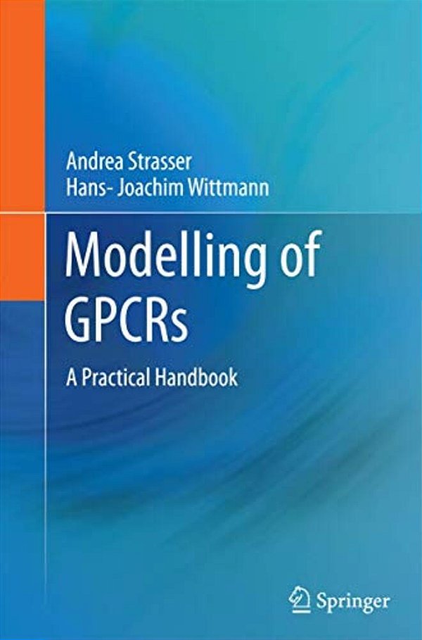 Modelling Of Gpcrs: A Practical Handbook-..
