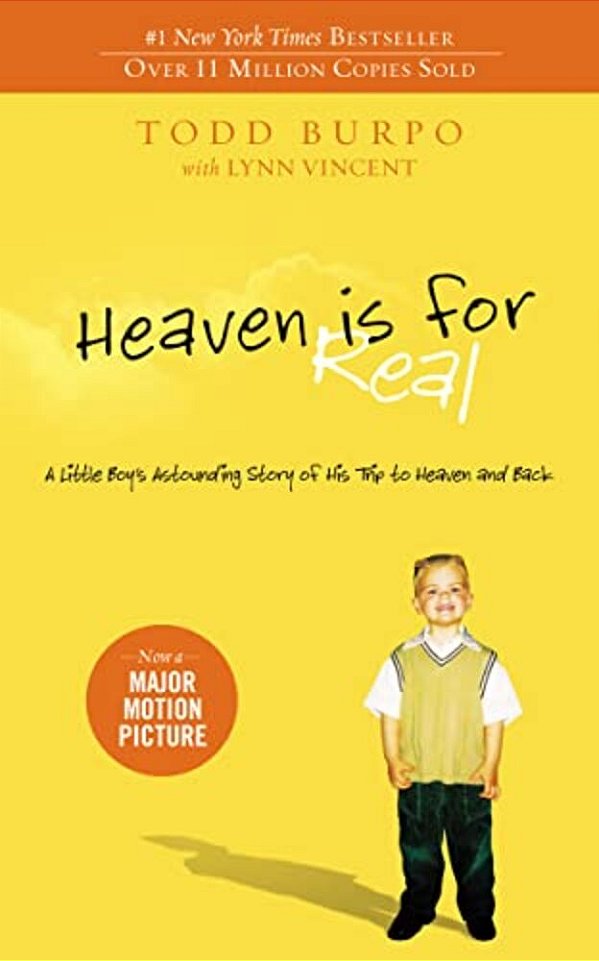 Heaven Is For Real: A Little Boy's Astounding Story Of His Trip To Heaven And Back-..
