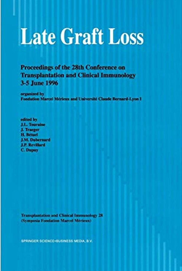 Late Graft Loss: Proceedings Of The 28Th Conference On Transplantation And Clinical Immunology, 3-5 June, 1996-..
