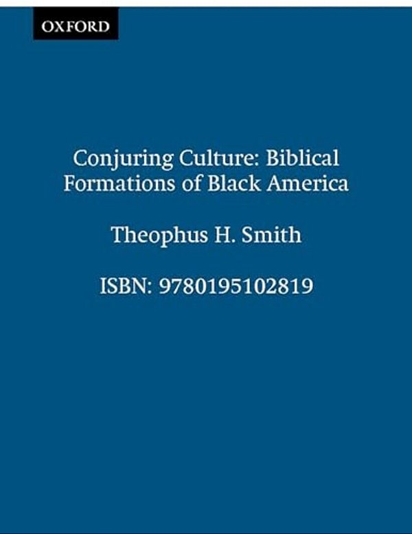 Conjuring Culture: Biblical Formations Of Black America-..