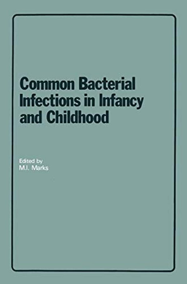 Common Bacterial Infections In Infancy And Childhood: Diagnosis And Treatment-..