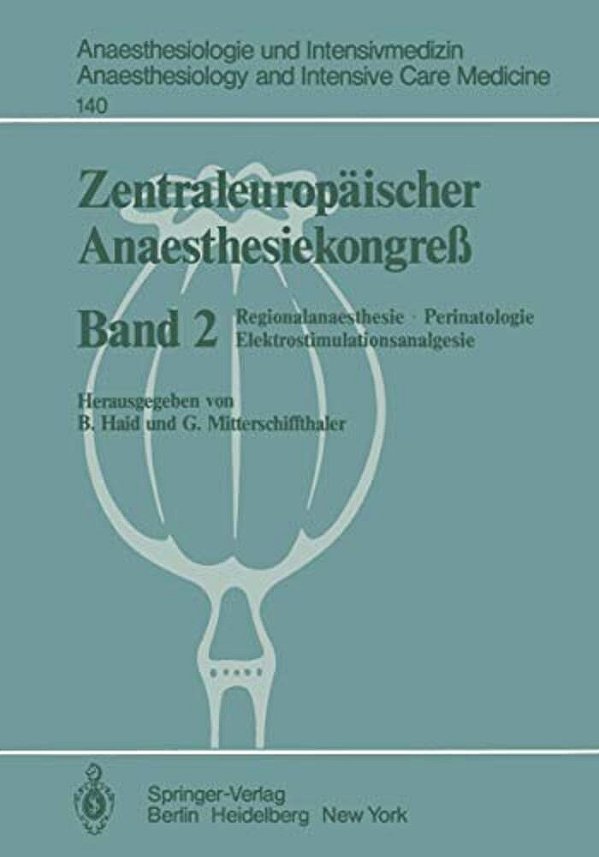 Zentraleuropäischer Anaesthesiekongreß: Regionalanaesthesie, Perinatologie Elektrostimulationsanalgesie-..