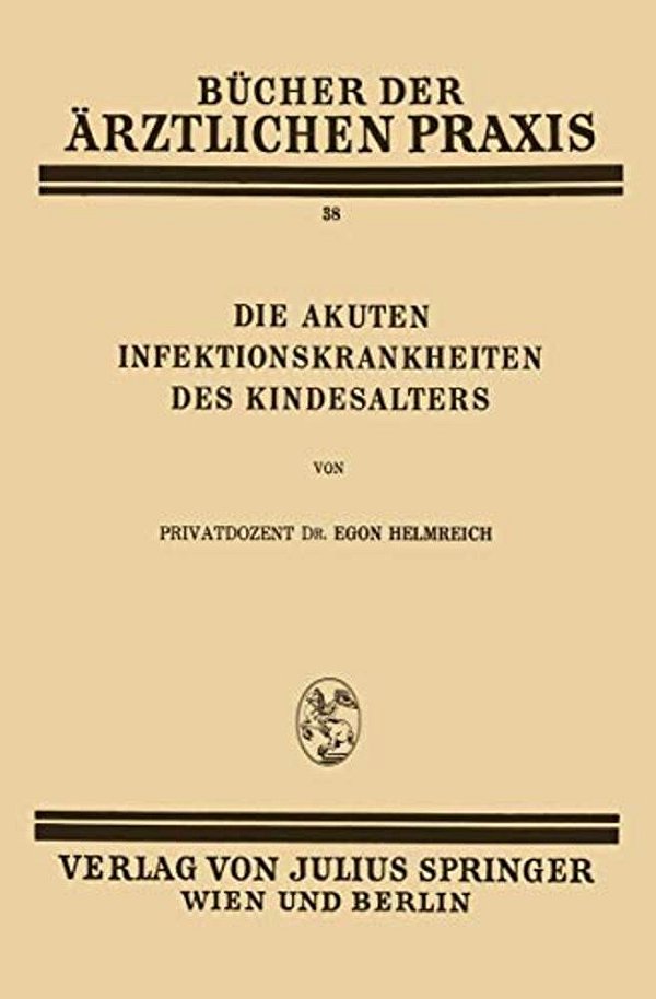 Die Akuten Infektionskrankheiten Des Kindesalters: Band 38-..