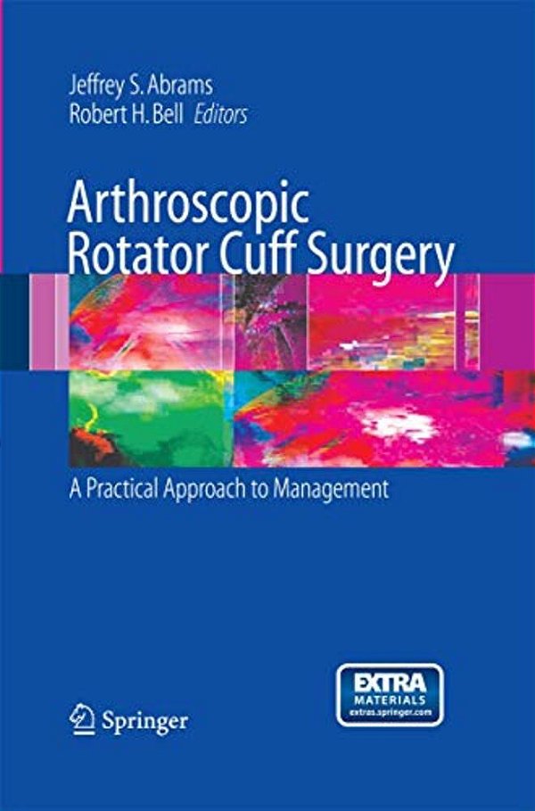 Arthroscopic Rotator Cuff Surgery: A Practical Approach To Management-..