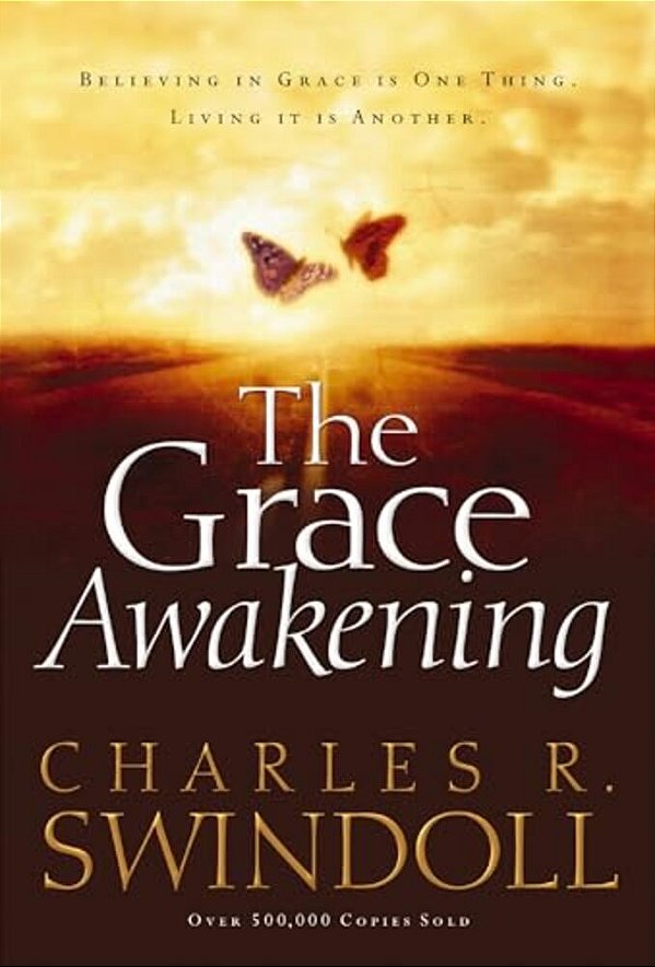 The Grace Awakening: Believing In Grace Is One Thing. Living It Is Another. -..