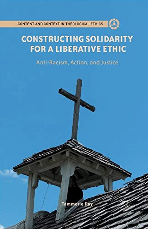 Constructing Solidarity For A Liberative Ethic: Anti-Racism, Action, And Justice-..