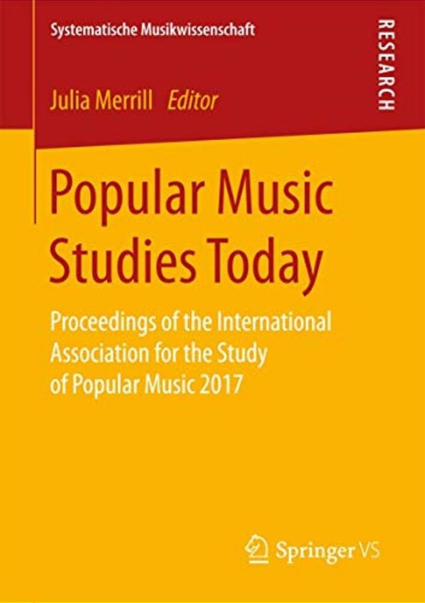 Popular Music Studies Today: Proceedings Of The International Association For The Study Of Popular Music 2017-..