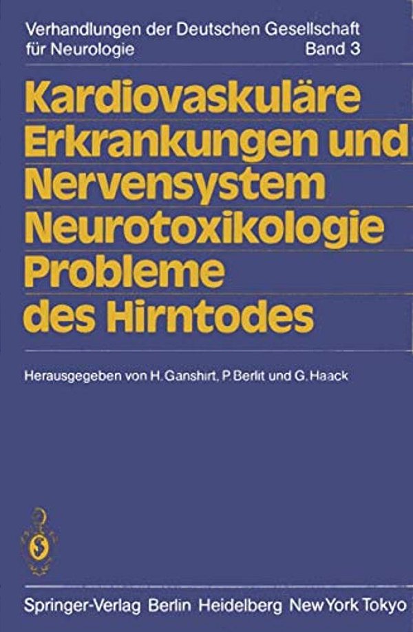 Kardiovaskuläre Erkrankungen Und Nervensystem Neurotoxikologie Probleme Des Hirntodes: 58. Tagung. Jahrestagung Vom 19.-22. September 1984 In Heidelbe-..