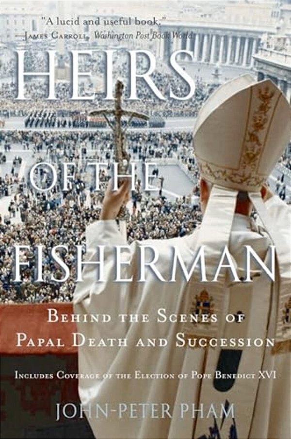 Heirs Of The Fisherman: Behind The Scenes Of Papal Death And Succession-..