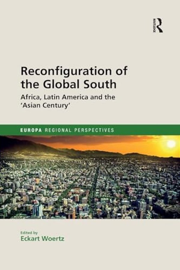 Reconfiguration Of The Global South: Africa And Latin America And The 'Asian Century'-..