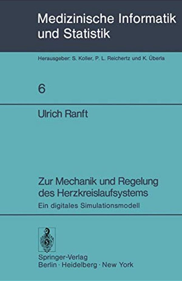 Zur Mechanik Und Regelung Des Herzkreislaufsystems: Ein Digitales Simulationsmodell-..