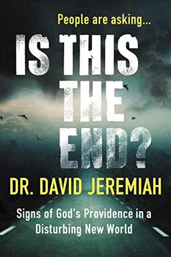 Is This The End?: Signs Of God's Providence In A Disturbing New World-..