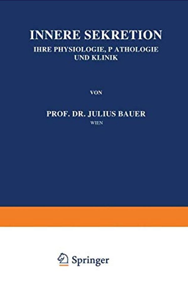 Innere Sekretion: Ihre Physiologie, Pathologie Und Klinik-..